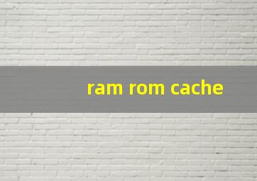 ram rom cache